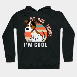 My dog thinks I'm cool Hoodie